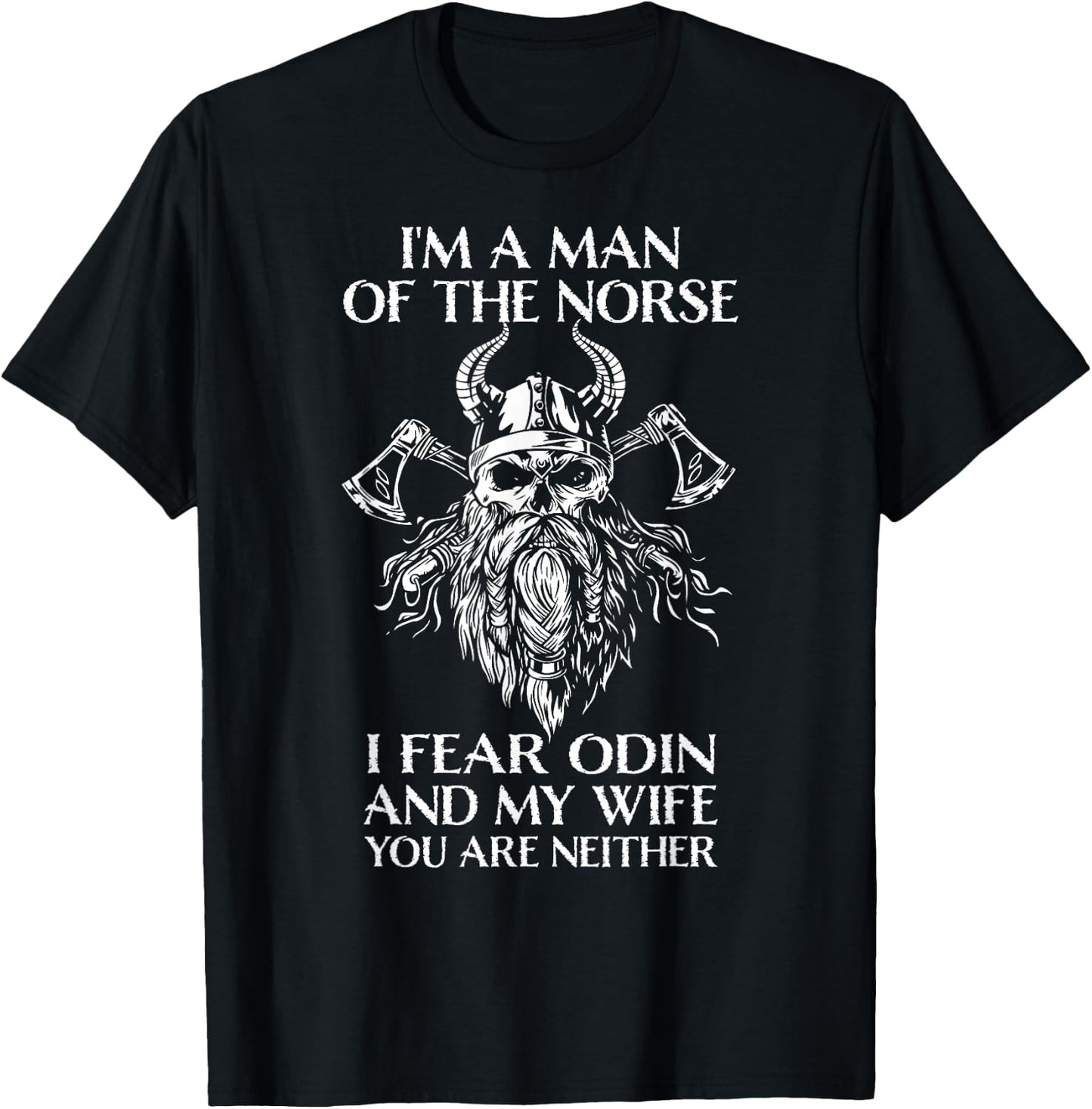 Retro Viking Runes＆Norse Mythology Clothing Co., I'm A Man Of The Norse, I Fear Odin And My Wife - Viking Men , Black, Small T-Shirt - T-Shirt | Black