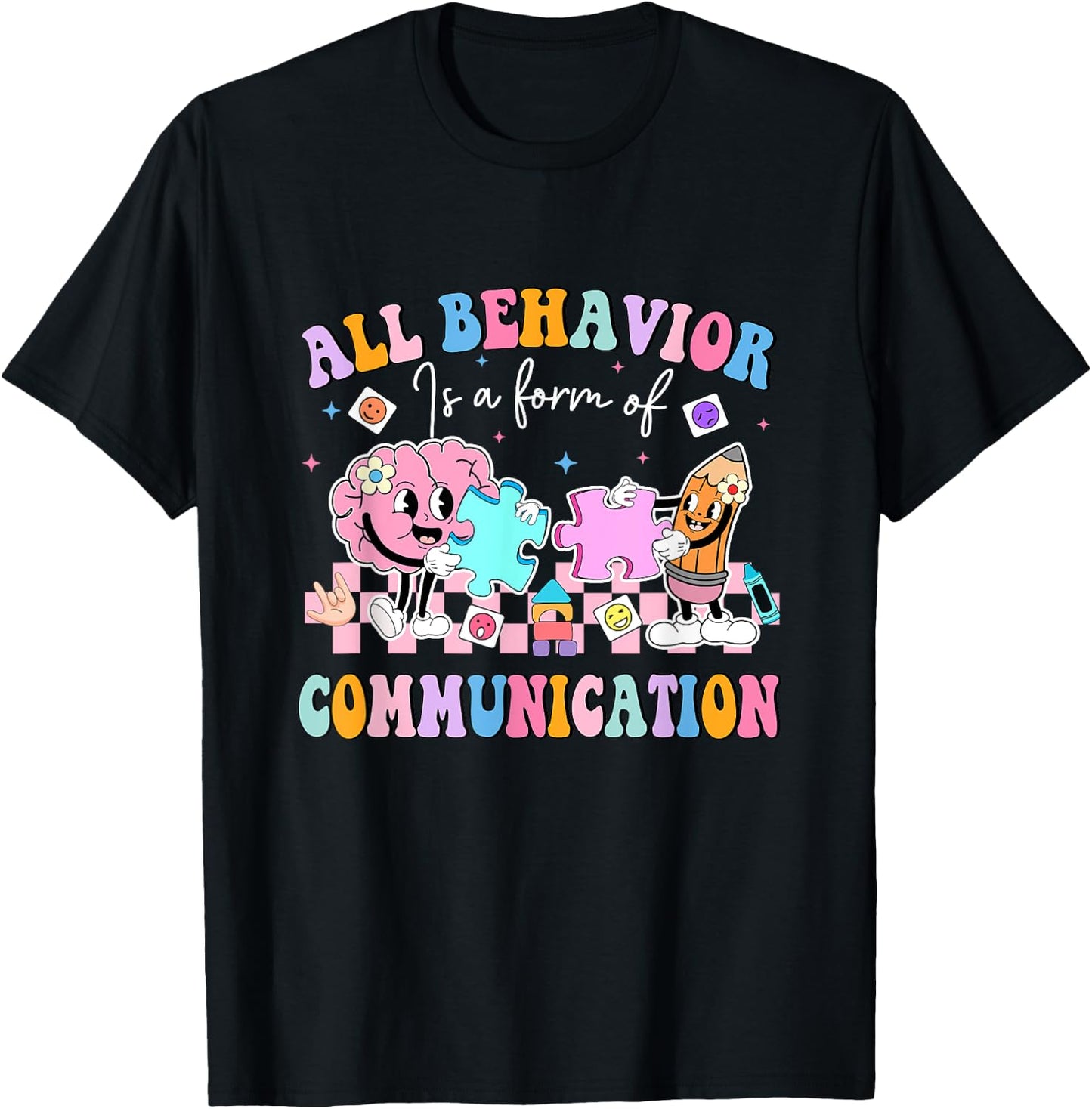 All Behavior Is A Form Of Communication SPED Teacher Autism T-Shirt - T-Shirt | Black