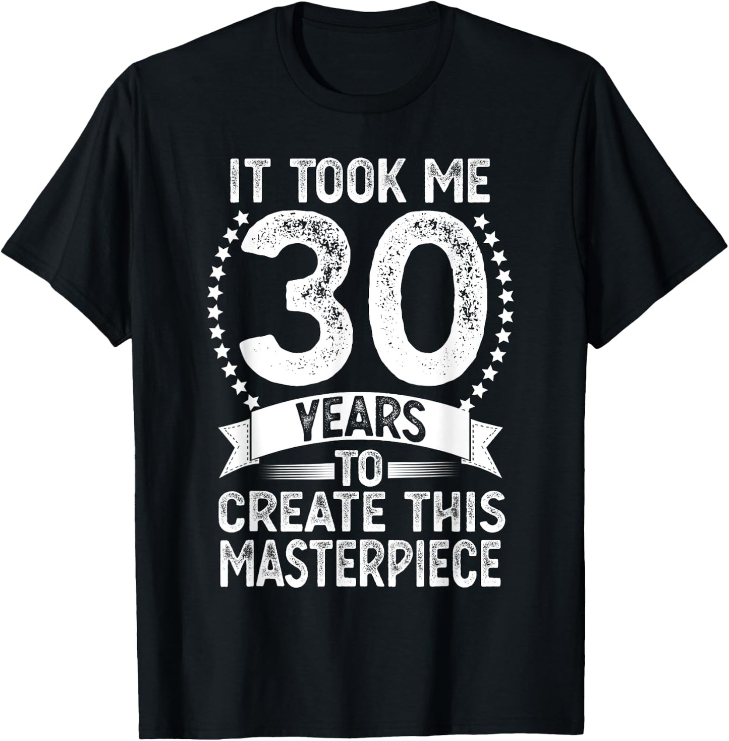 It Took Me 30 Years To Look This Good Funny 30th Birthday T-Shirt - T-Shirt | Black