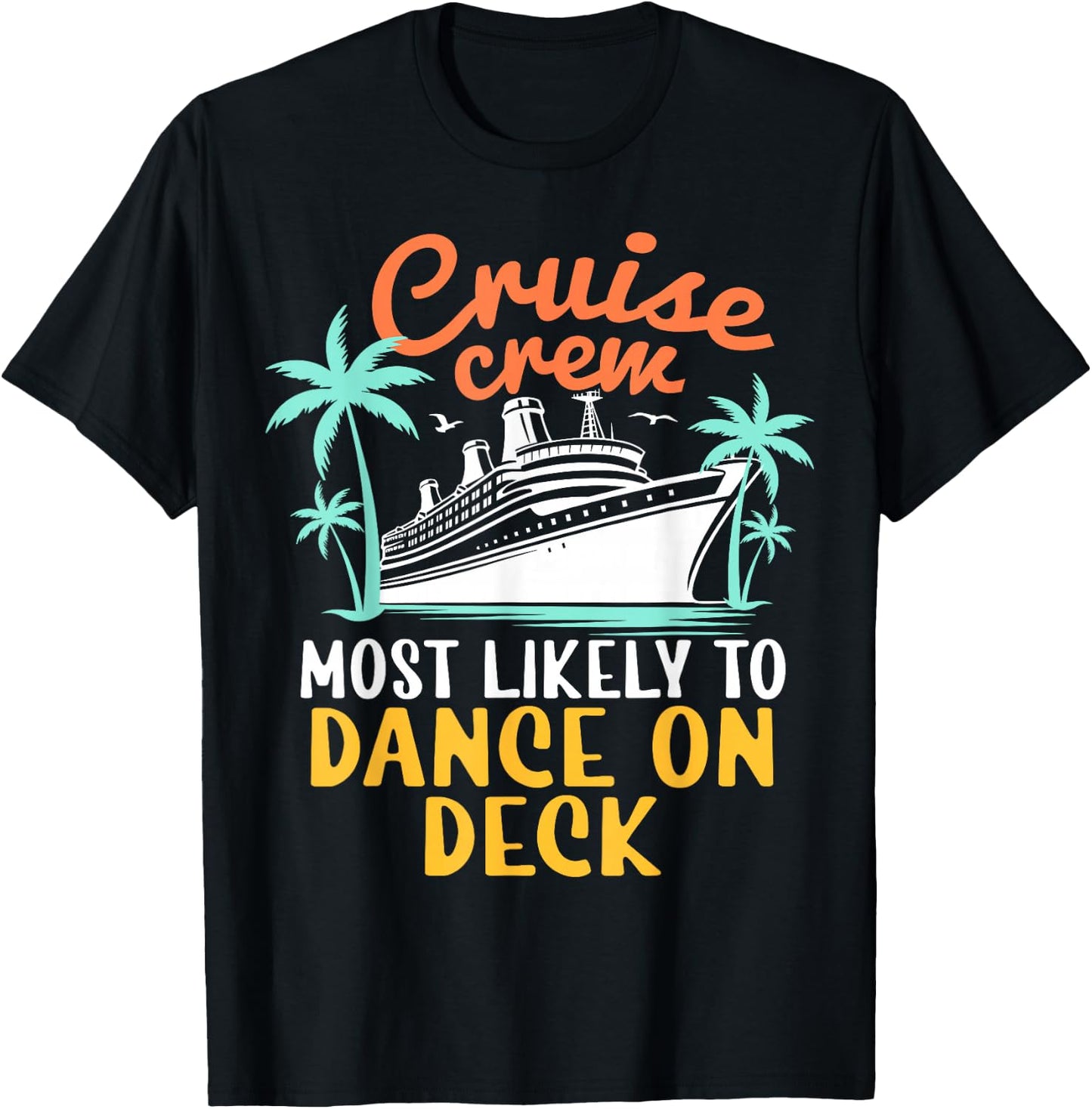 Cruise Crew Most Likely To Dance On Deck Family Cruise 2024 T-Shirt - T-Shirt | Black