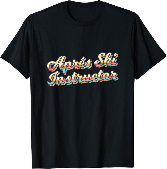 Apres Ski Instructor 70s Ski 80s Apre Funny Snowboard T-Shirt - T-Shirt | Black
