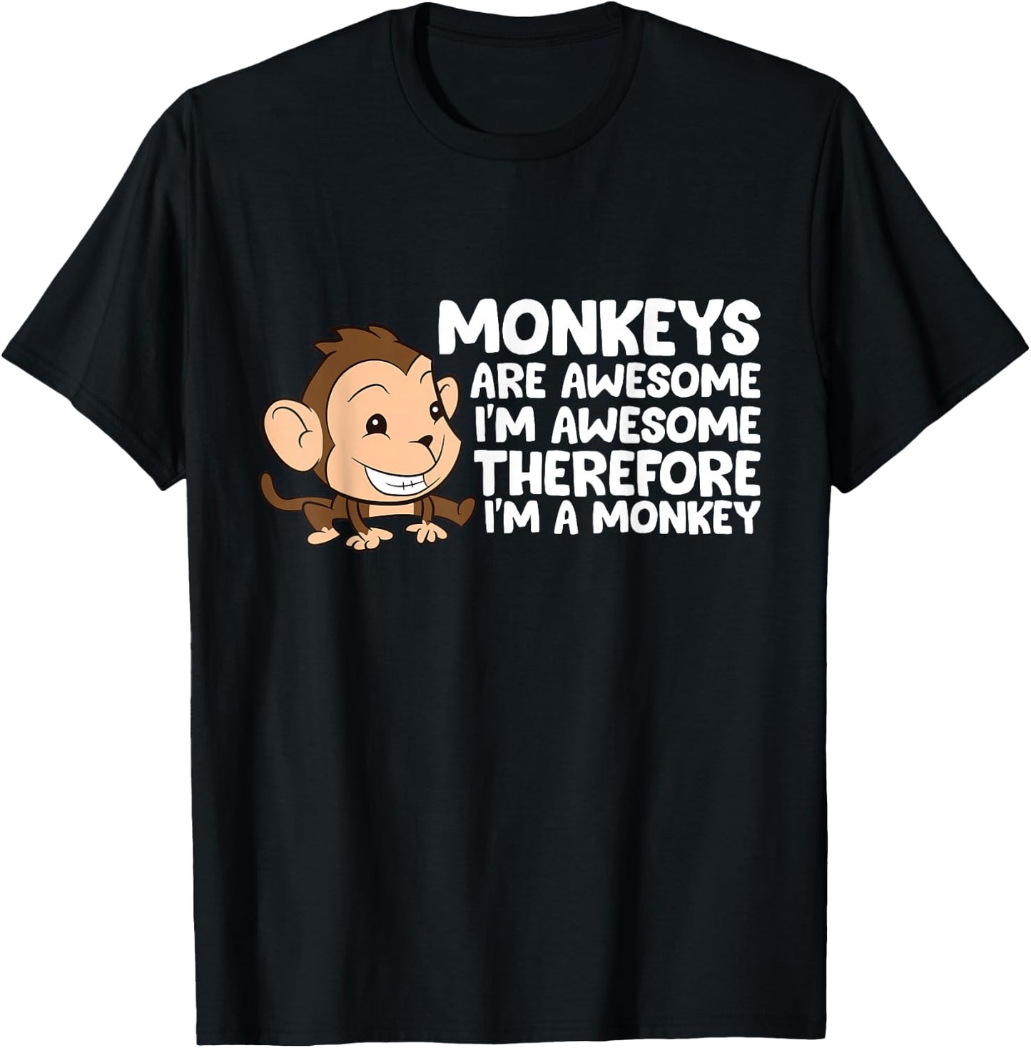 Monkeys Are Awesome I'm Awesome Therefore I'm A Monkey T-Shirt - T-Shirt | Black