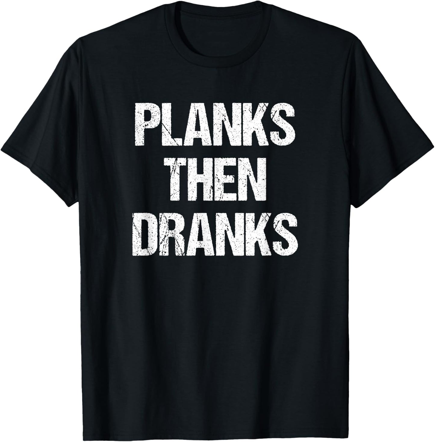 Planks Then Dranks Funny Workout Joke T-Shirt - T-Shirt | Black