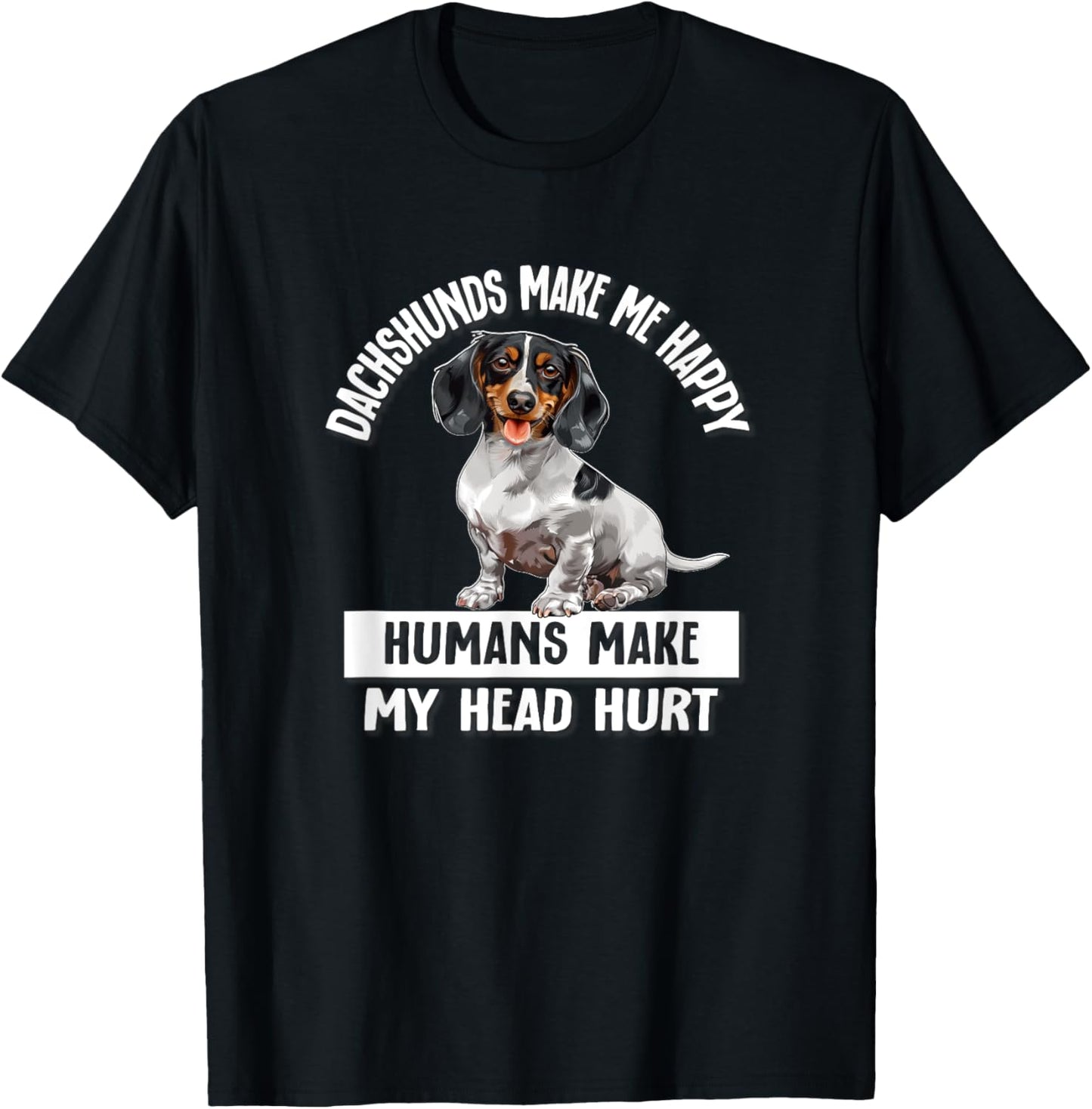 Funny Humans Hurt My Head Happy Piebald Dachshund Lover T-Shirt - T-Shirt | Black