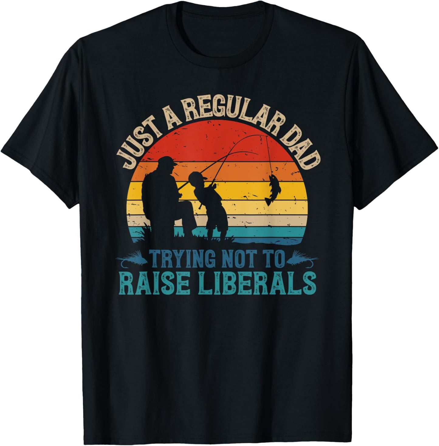 Vintage Fishing Regular Dad Trying Not To Raise Liberals T-Shirt - T-Shirt | Black