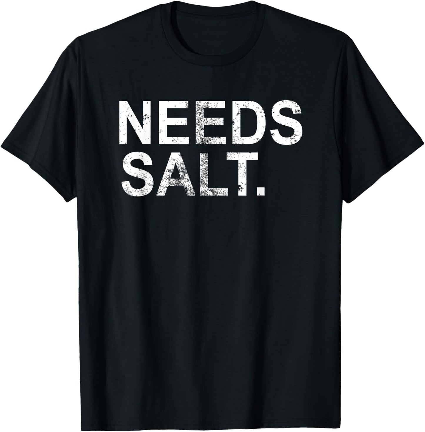Needs Salt | Funny Cooking Chef T-Shirt - T-Shirt | Black