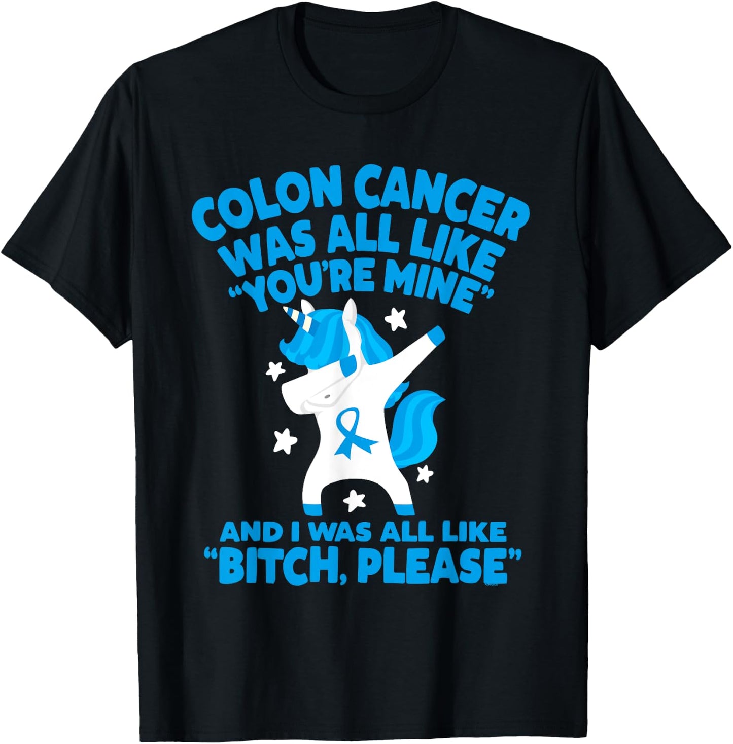 Colon Cancer Bitch Please Quote Funny Unicorn T-Shirt - T-Shirt | Black