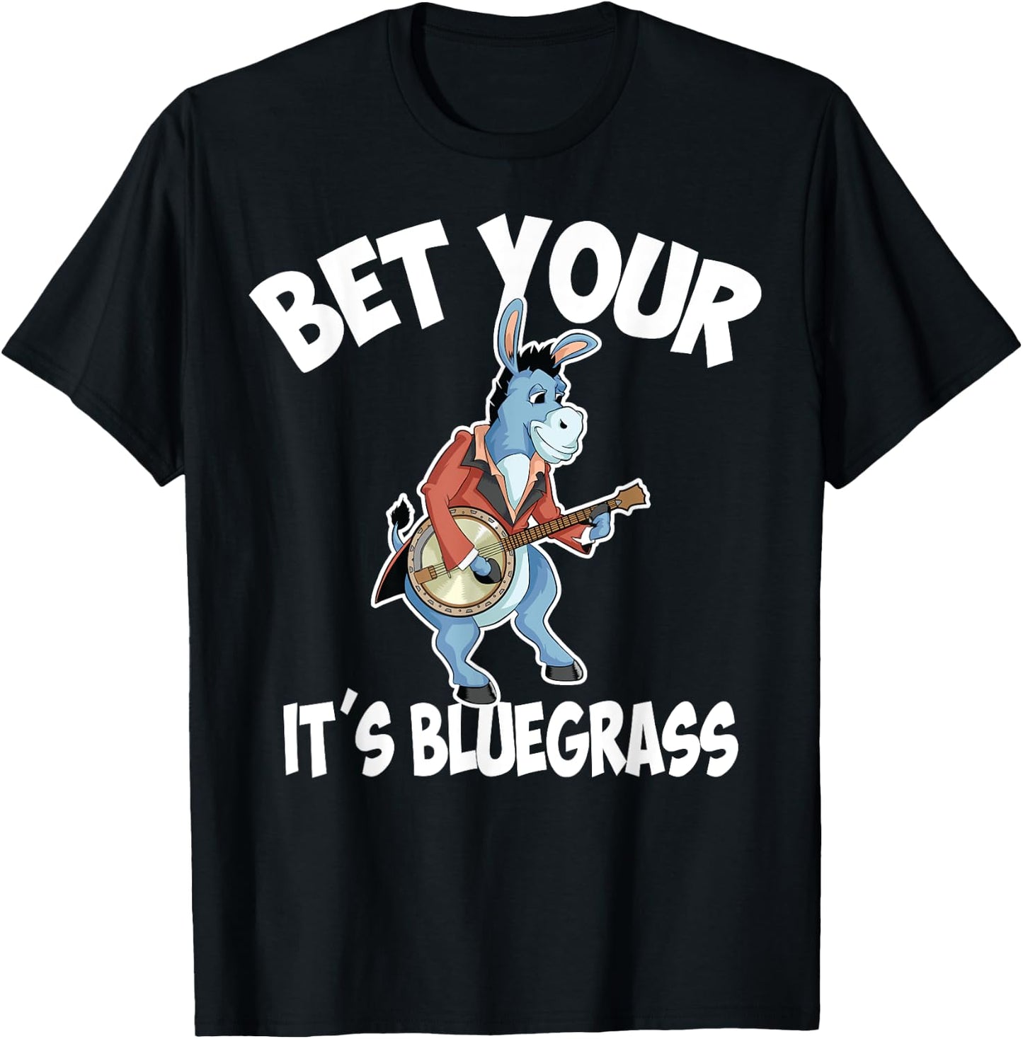 Cool Bet Your Donkey It's Bluegrass | Funny Musician Gift T-Shirt - T-Shirt | Black