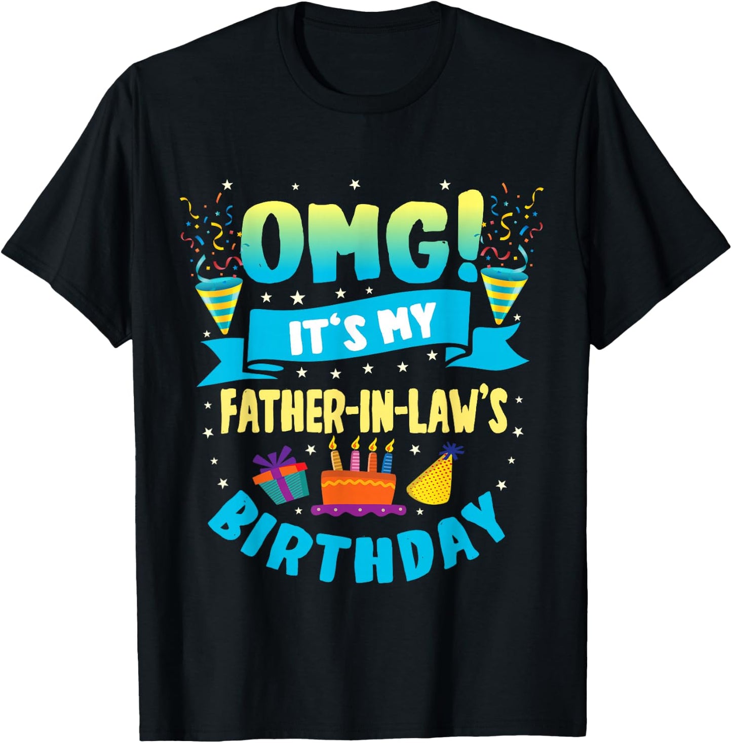 OMG It's My Father in Law Birthday T-Shirt - T-Shirt | Black