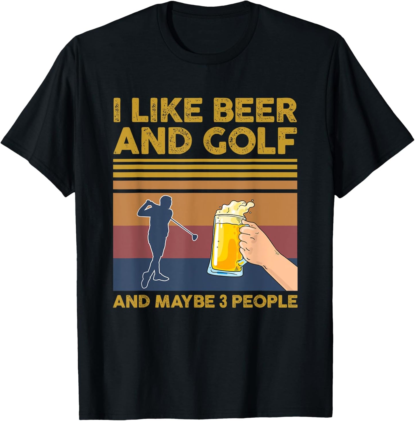I Like Beer and Golf and Maybe 3 People Funny Gift T-Shirt - T-Shirt | Black