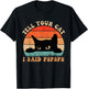 Funny Tell Your Cat I Said Pspsps Cat Retro Vintage Men Women T-Shirt - T-Shirt | Black