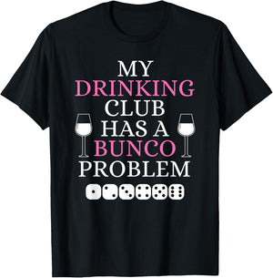 My Drinking Club Has a Bunco Problem Funny Bunco Game Night T-Shirt - T-Shirt | Black