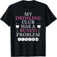 My Drinking Club Has a Bunco Problem Funny Bunco Game Night T-Shirt - T-Shirt | Black