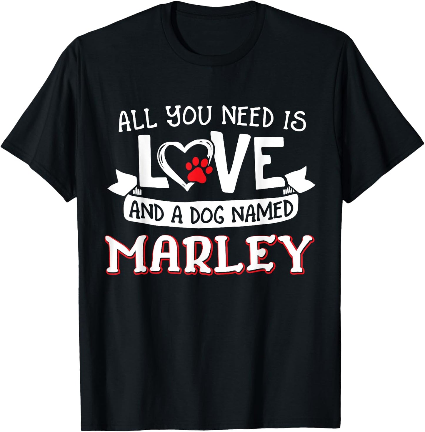 All you need is love and a dog named Marley small large T-Shirt - T-Shirt | Black