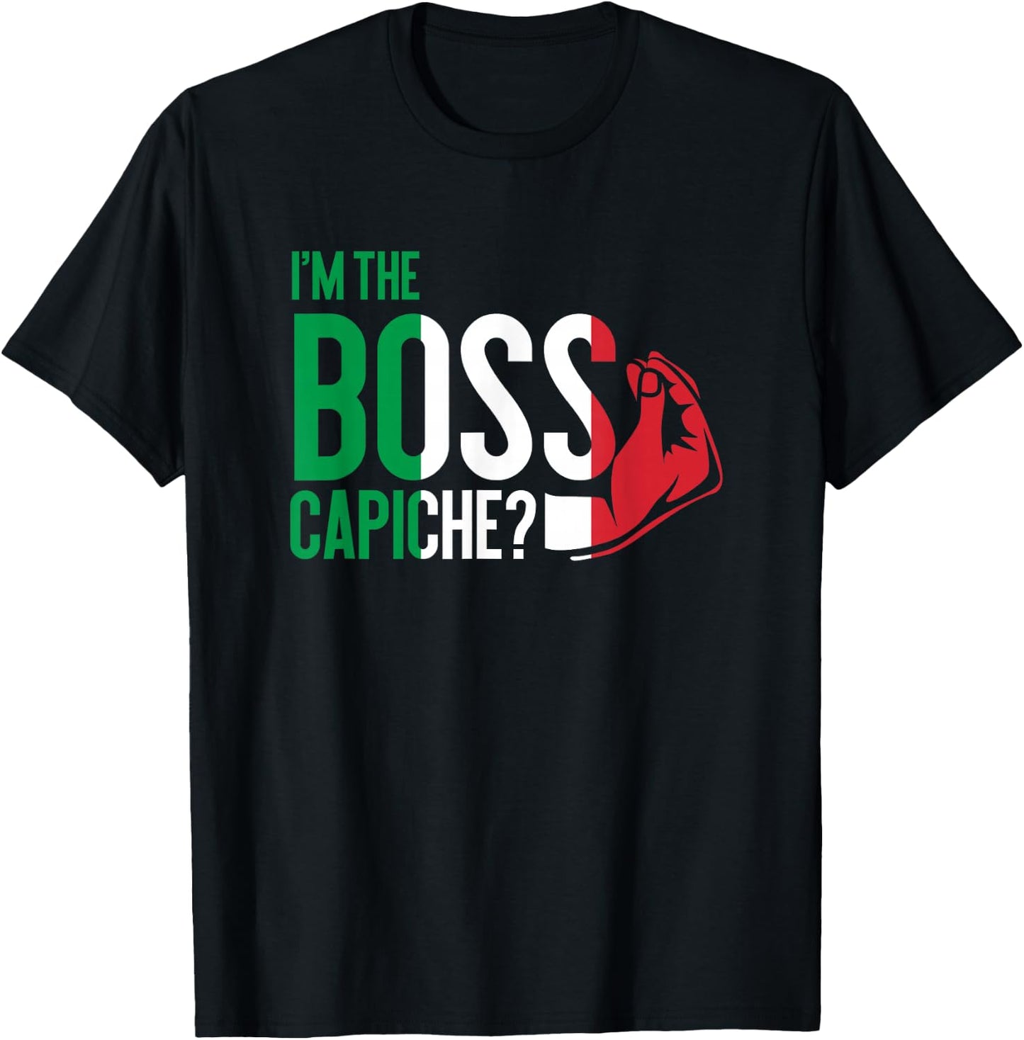 I'm The Boss Capiche Italian Saying Italy T-Shirt - T-Shirt | Black