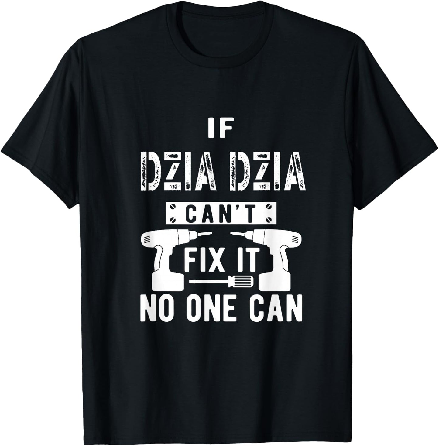 If Dzia Dzia Can't Fix It No One Can Poland Polish Grandpa T-Shirt - T-Shirt | Black