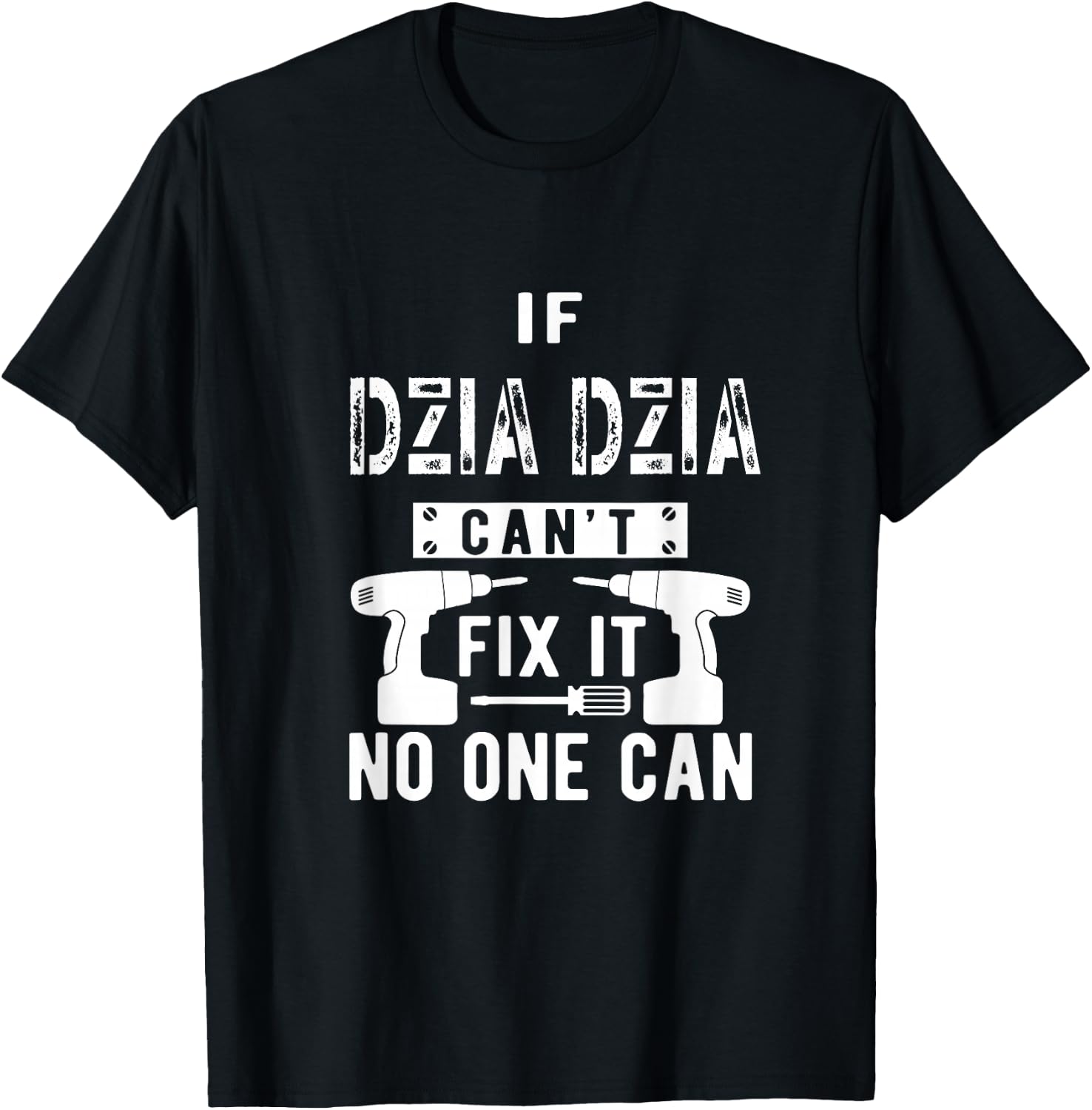 If Dzia Dzia Can't Fix It No One Can Poland Polish Grandpa T-Shirt - T-Shirt | Black