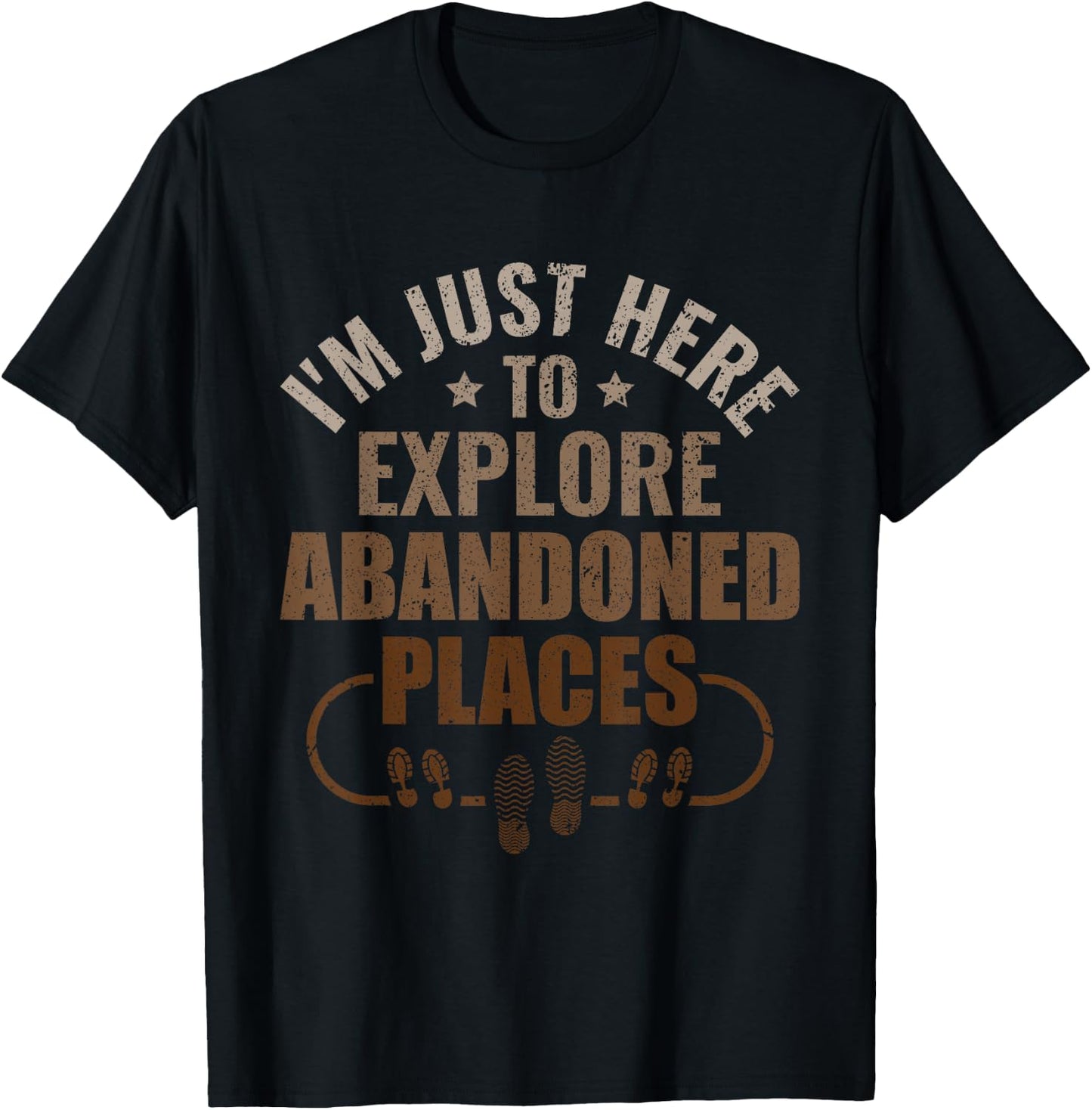 I'm just here to explore Abandoned Places - Urban Explorer T-Shirt - T-Shirt | Black