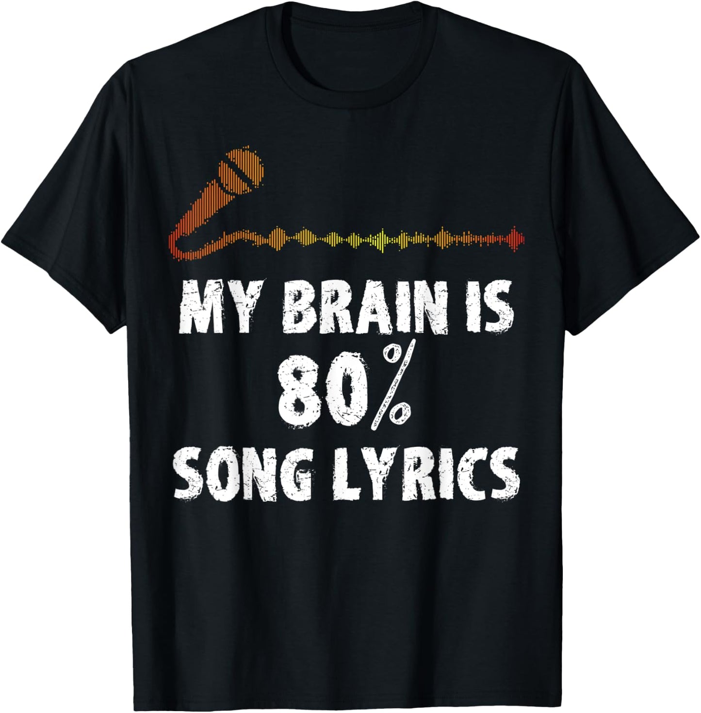 Microphone My Brain is 80% Song Lyrics T-Shirt - T-Shirt | Black