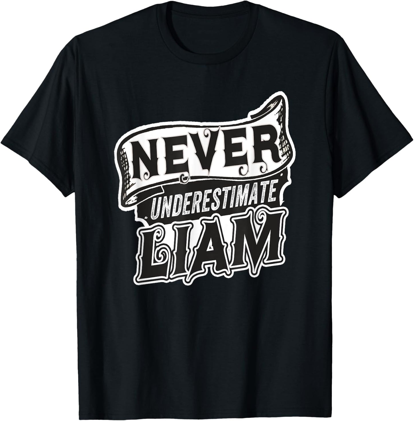 Liam Name Never Underestimate Liam Funny Liam T-Shirt - T-Shirt | Black