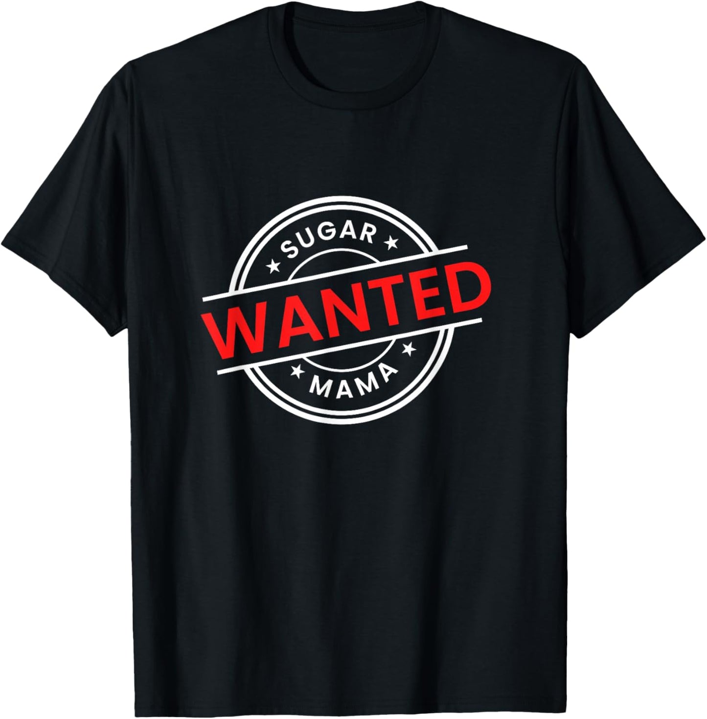 Mother's Day Seeking Sugar Momma WANTED Sugar MaMa T-Shirt - T-Shirt | Black