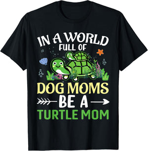 In A World Full Of Dog Moms Be A Turtle Mom | Tortoise T-Shirt - T-Shirt | Black
