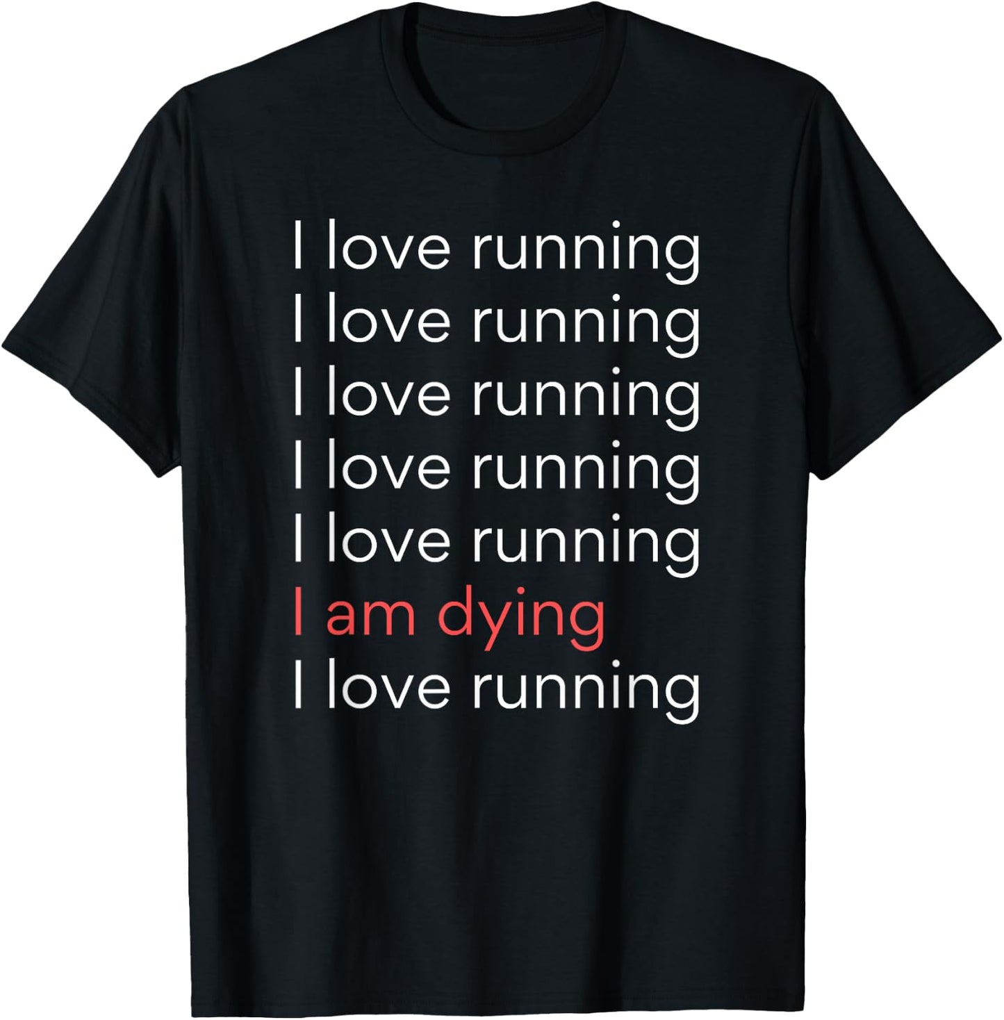 I Love Running I am Dying Funny Running Marathon T-Shirt - T-Shirt | Black