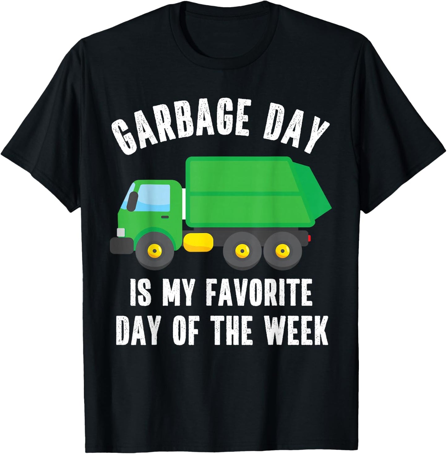 Garbage Day is my Favorite Day of the Week Garbage Truck T-Shirt - T-Shirt | Black
