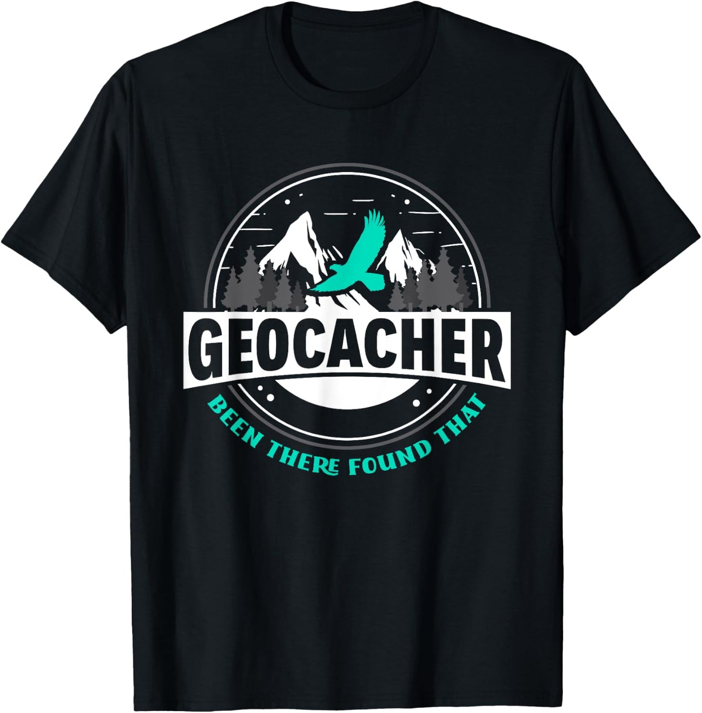 Geocacher Been There Found That Funny Geocachers Geocache T-Shirt - T-Shirt | Black