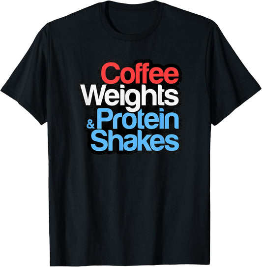 Funny Gym Shirt - Coffee Weights & Protein Shakes - Gym Love T-Shirt - T-Shirt | Black