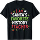 Santas Favorite History Teacher Shirt Christmas School Xmas T-Shirt - T-Shirt | Black