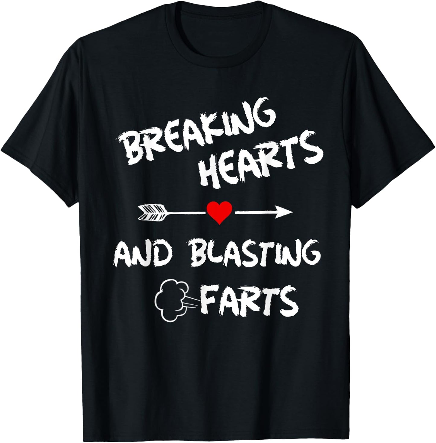 Breaking Hearts And Blasting Farts T-Shirt - T-Shirt | Black