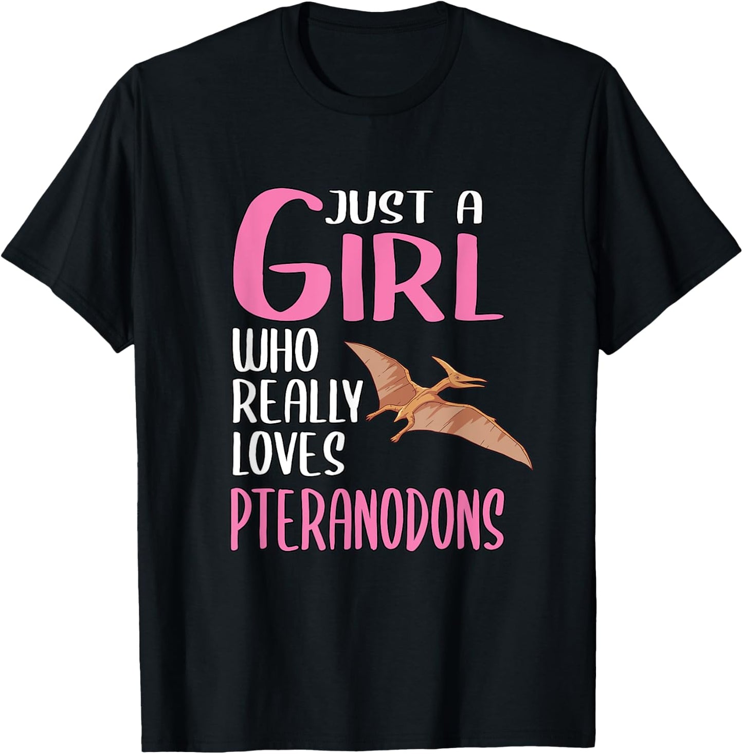 Dinosaurs Just A Girl Who Really Loves Pteranodons T-Shirt - T-Shirt | Black
