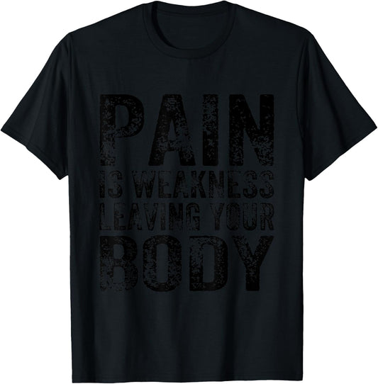 Pain Is Weakness Leaving Your Body Funny Workout Gym Fitness T-Shirt - T-Shirt | Black