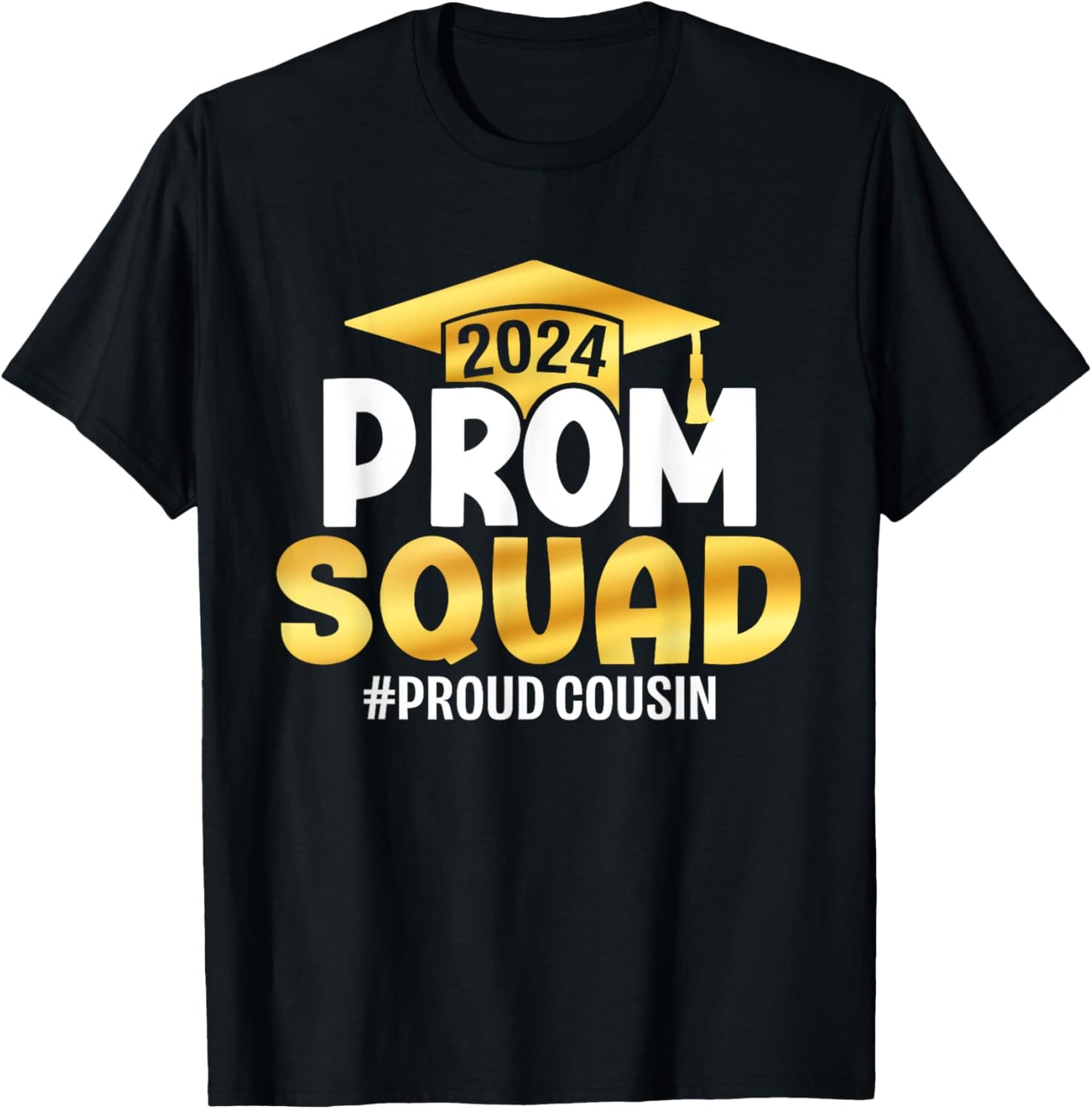 Prom Squad 2024 Graduation Prom Class of 2024 Proud Cousin T-Shirt - T-Shirt | Black