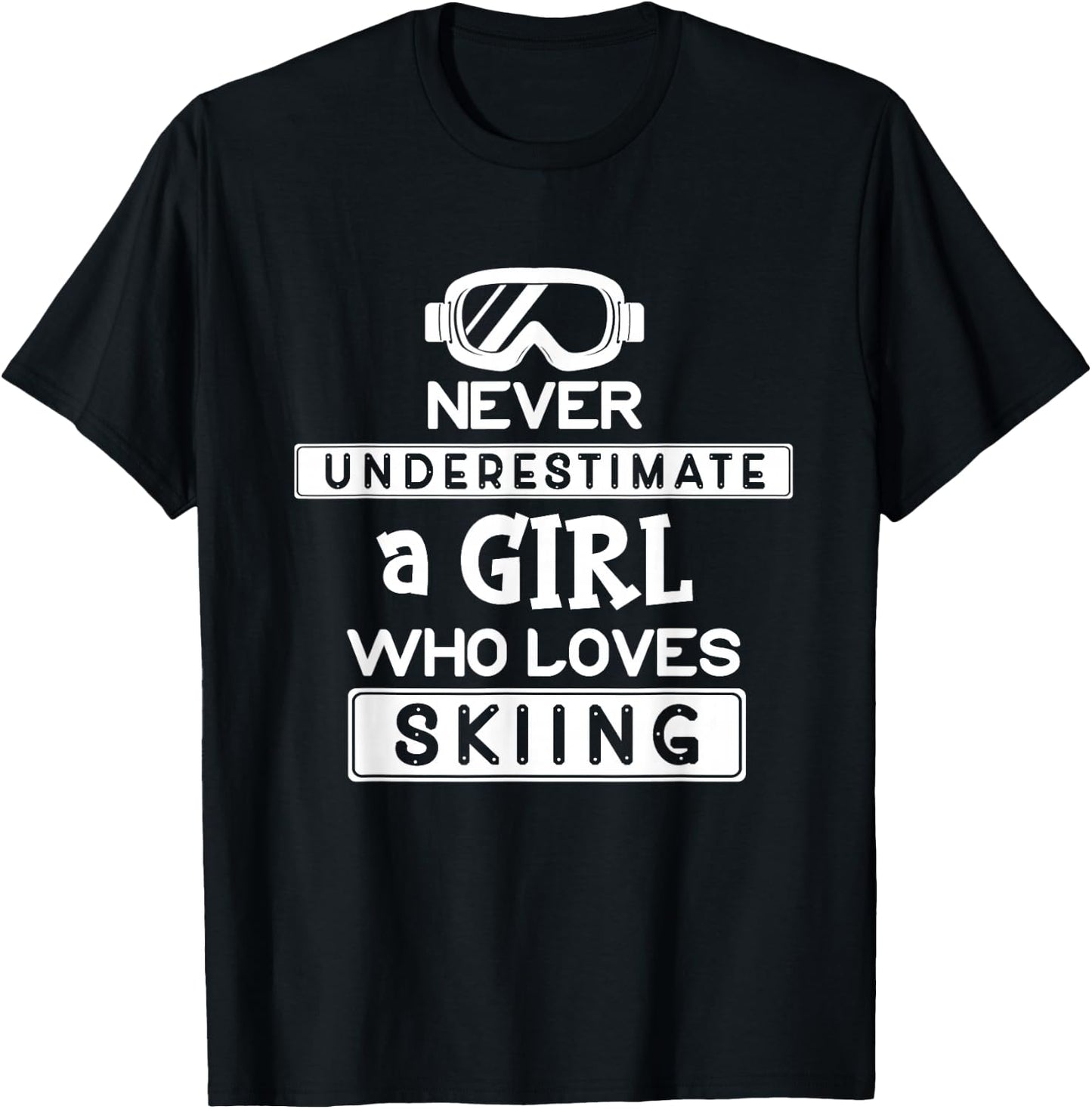 Ski Girl Never Underestimate A Girl That Loves Skiing T-Shirt - T-Shirt | Black