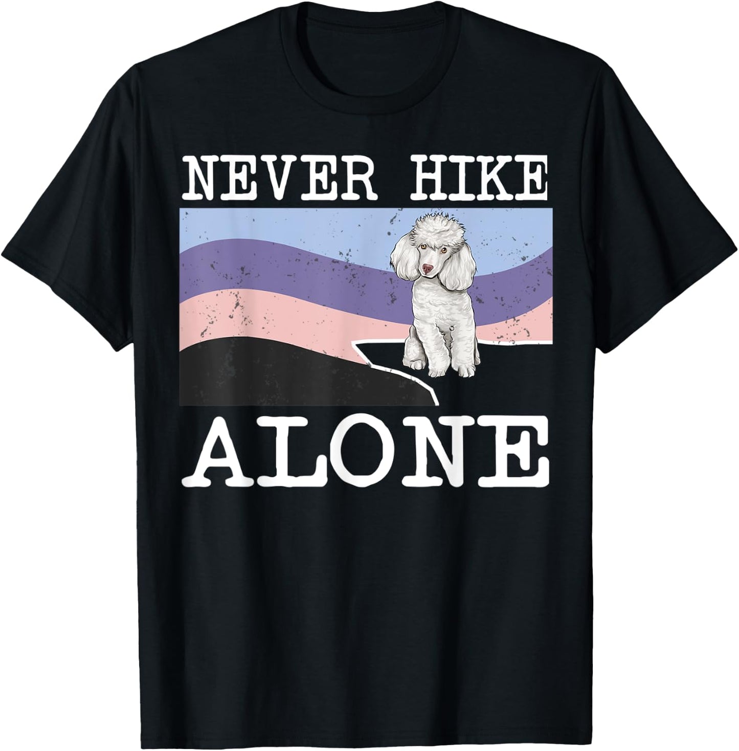 Never Hike Alone Poodle Dog Hiking T-Shirt - T-Shirt | Black