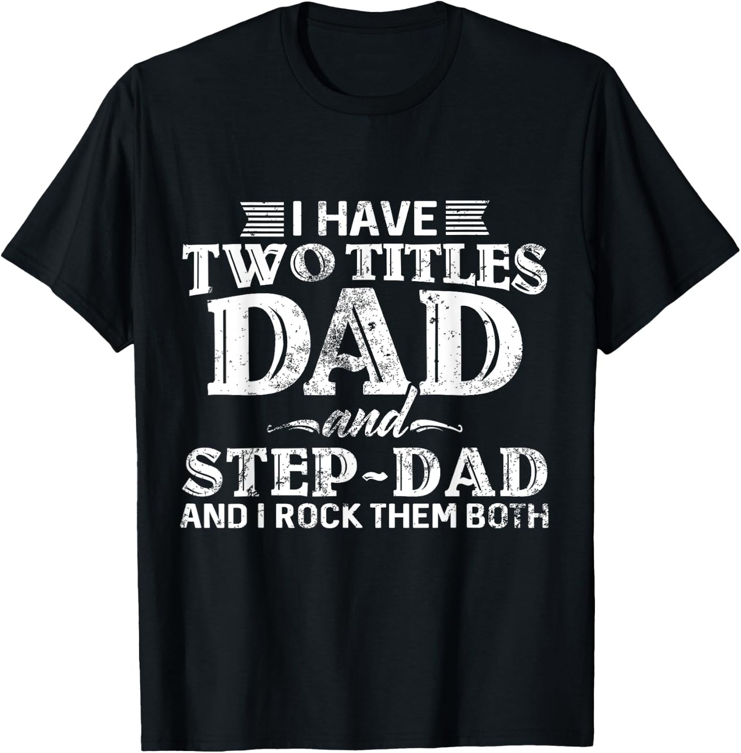I Have Two Titles Dad & Stepdad Vintage Fathers Day Step Dad T-Shirt - T-Shirt | Black