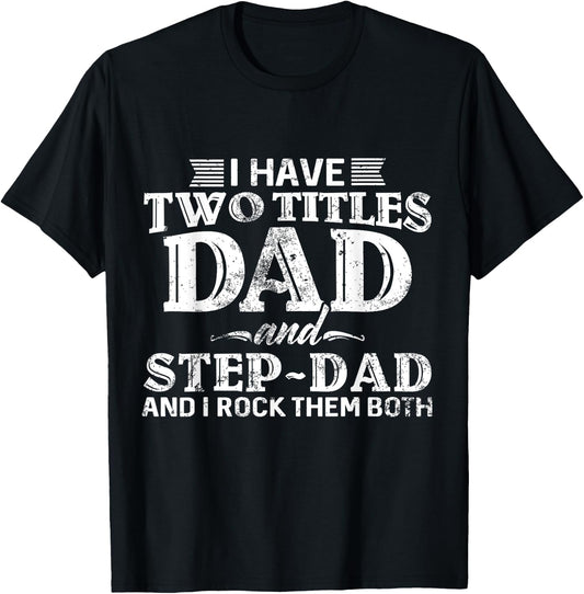 I Have Two Titles Dad & Stepdad Vintage Fathers Day Step Dad T-Shirt - T-Shirt | Black