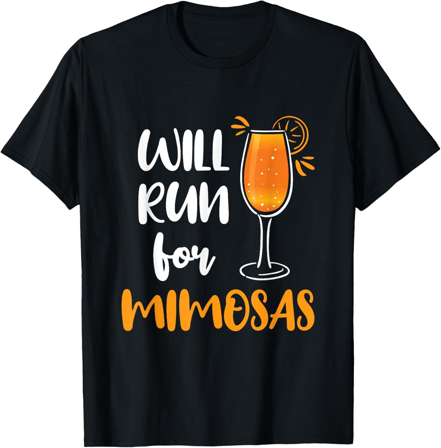 Will Run for Mimosas Funny Running Runner Mimosa Lover T-Shirt - T-Shirt | Black