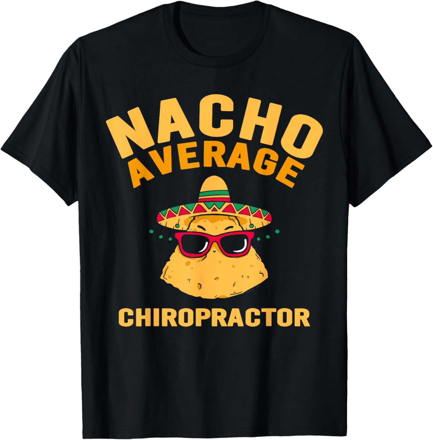 Nacho Average Chiropractor Chiropractic Assistant T-Shirt - T-Shirt | Black