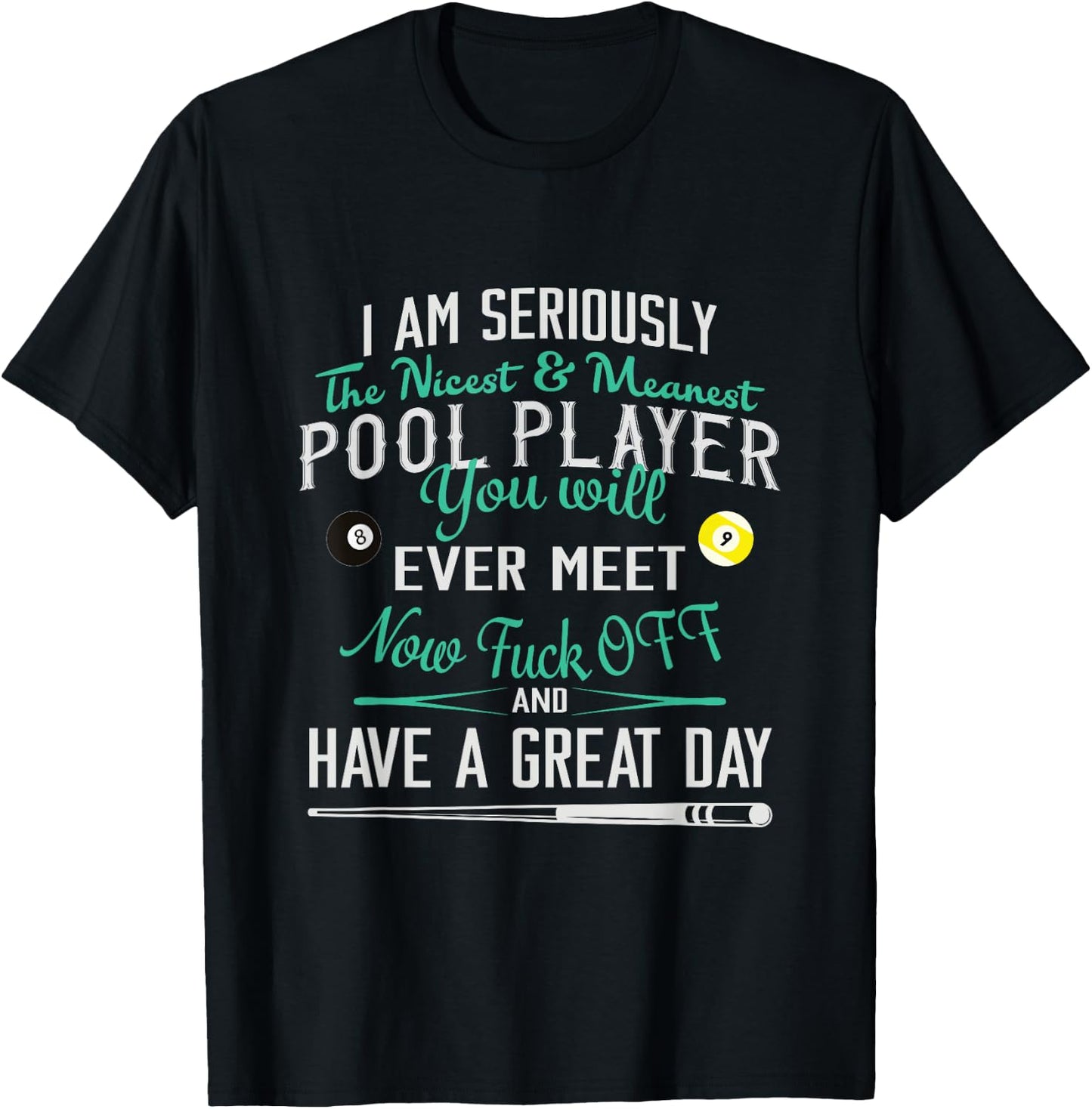 Pool Billiard T shirt I am Seriously The Nicest T-Shirt - T-Shirt | Black