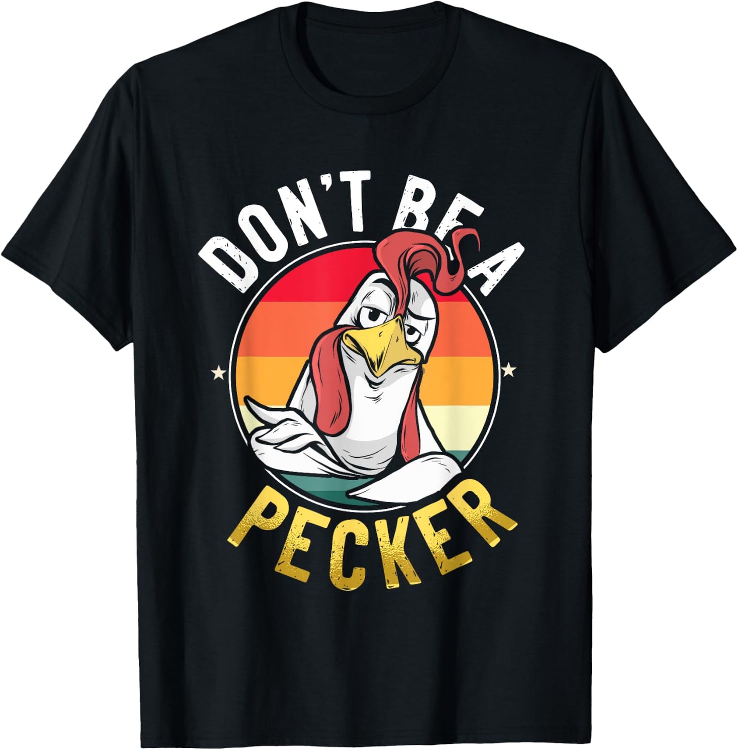 Don't Be A Pecker T Shirt Funny Retro Chicken Lover Pun Gift T-Shirt - T-Shirt | Black