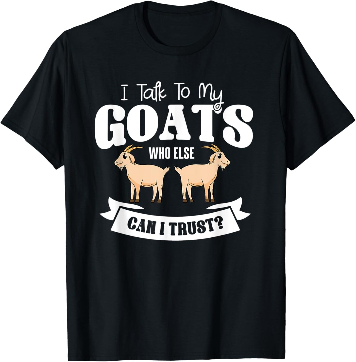 Goat Animal Caprine Clothes Farmer Gift I Talk To My Goats T-Shirt - T-Shirt | Black