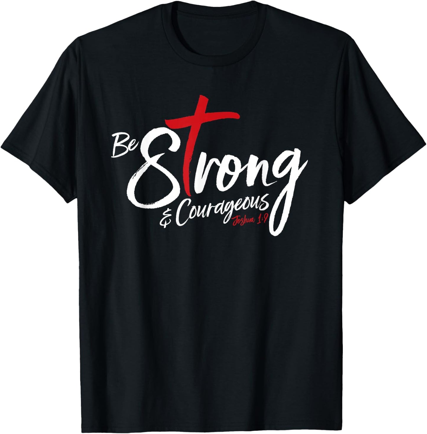 Joshua 1:9 - Be Strong & Courageous T-Shirt - T-Shirt | Black