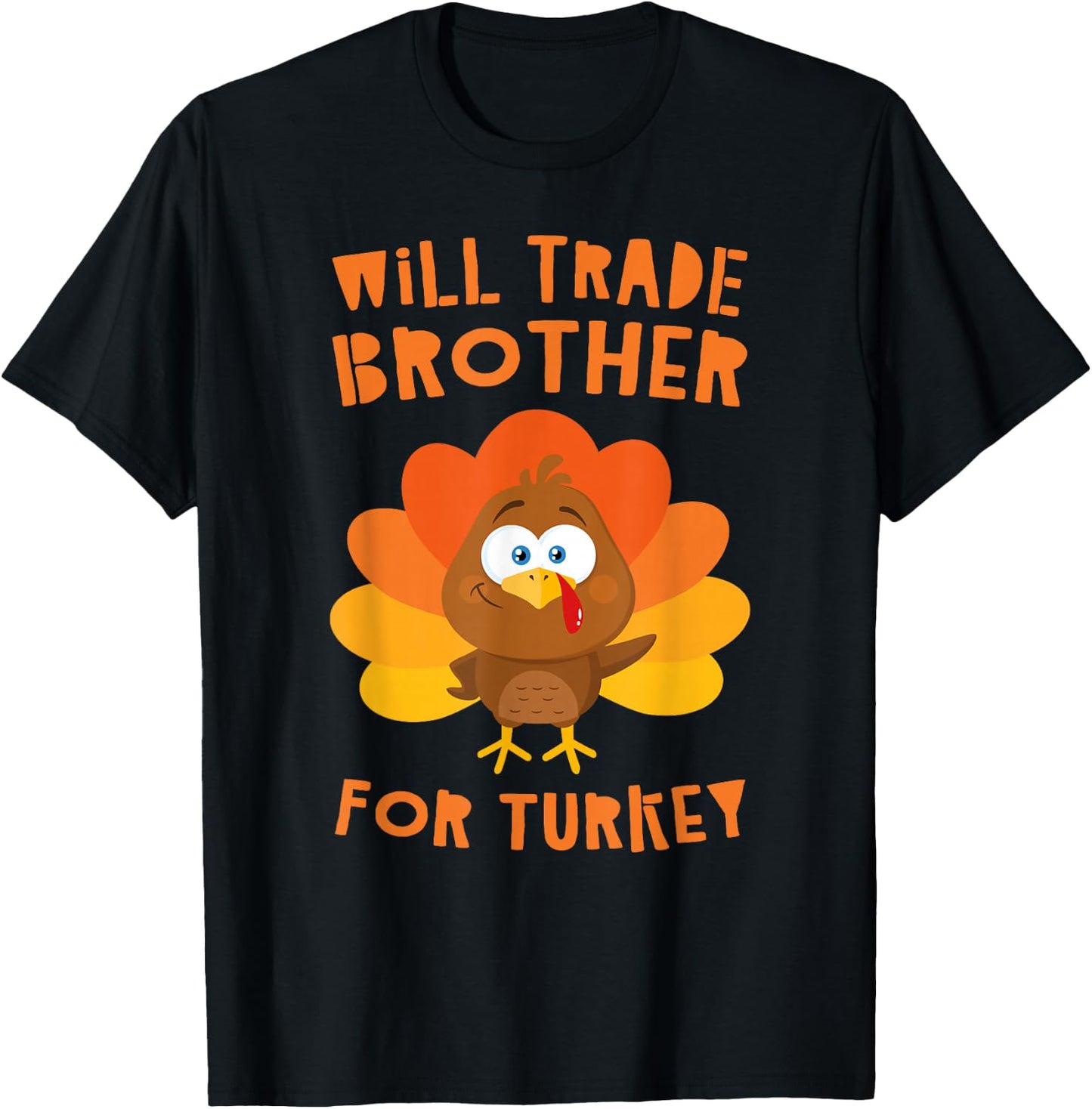 Will Trade Brother for Turkey Shirt Adult Kids Thanksgiving T-Shirt - T-Shirt | Black