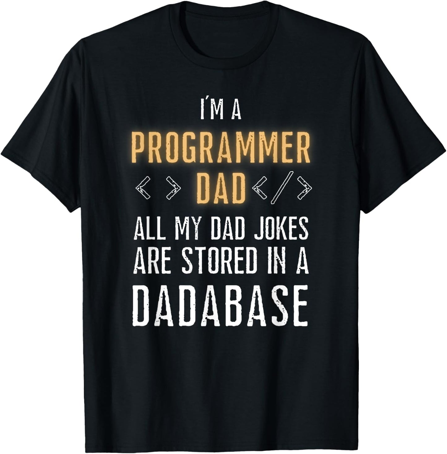 Programmer Dad Jokes Are Stored In A Dadabase Funny Coding T-Shirt - T-Shirt | Black