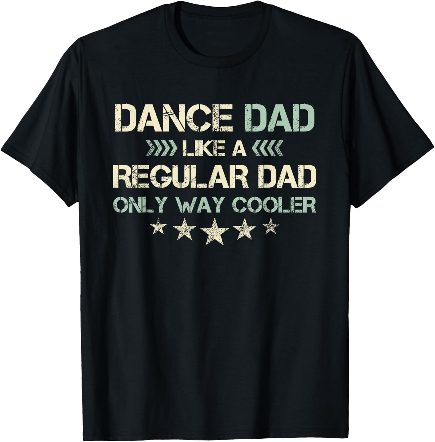 Dance Dad Like A Regular Dad Only Way Cooler Dancer Father T-Shirt - T-Shirt | Black