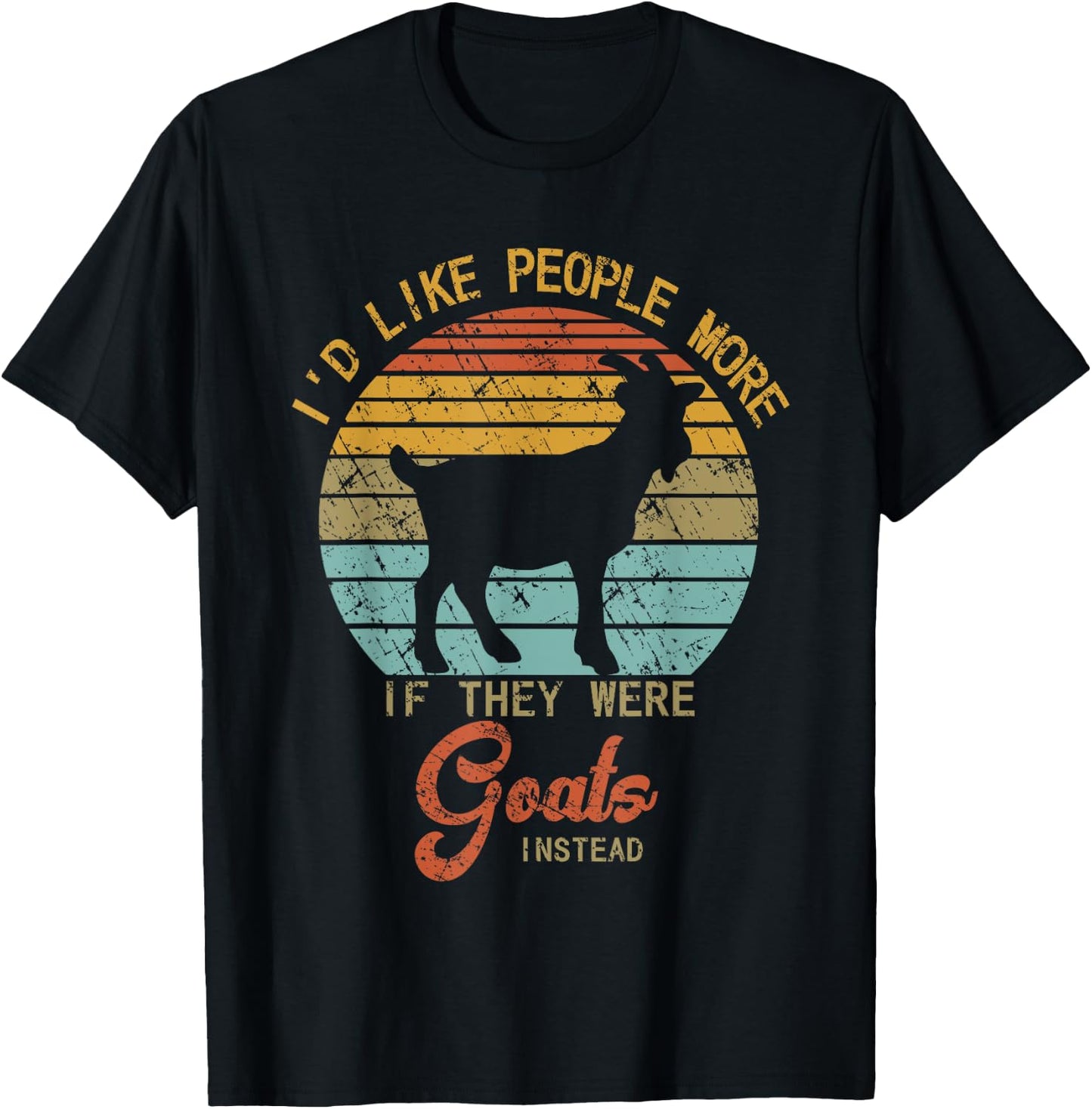 Funny Goat I'd like People more if they were Goats instead T-Shirt - T-Shirt | Black