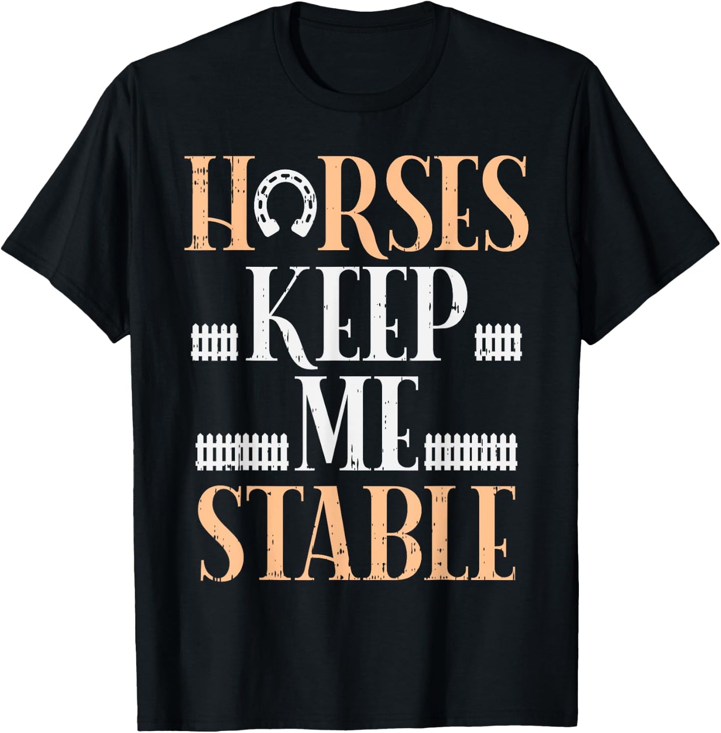 Horses Keep Me Stable Funny Horseback Riding Equestrian Gift T-Shirt - T-Shirt | Black